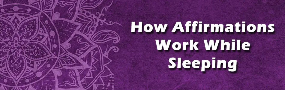 How Affirmations Work While Sleeping